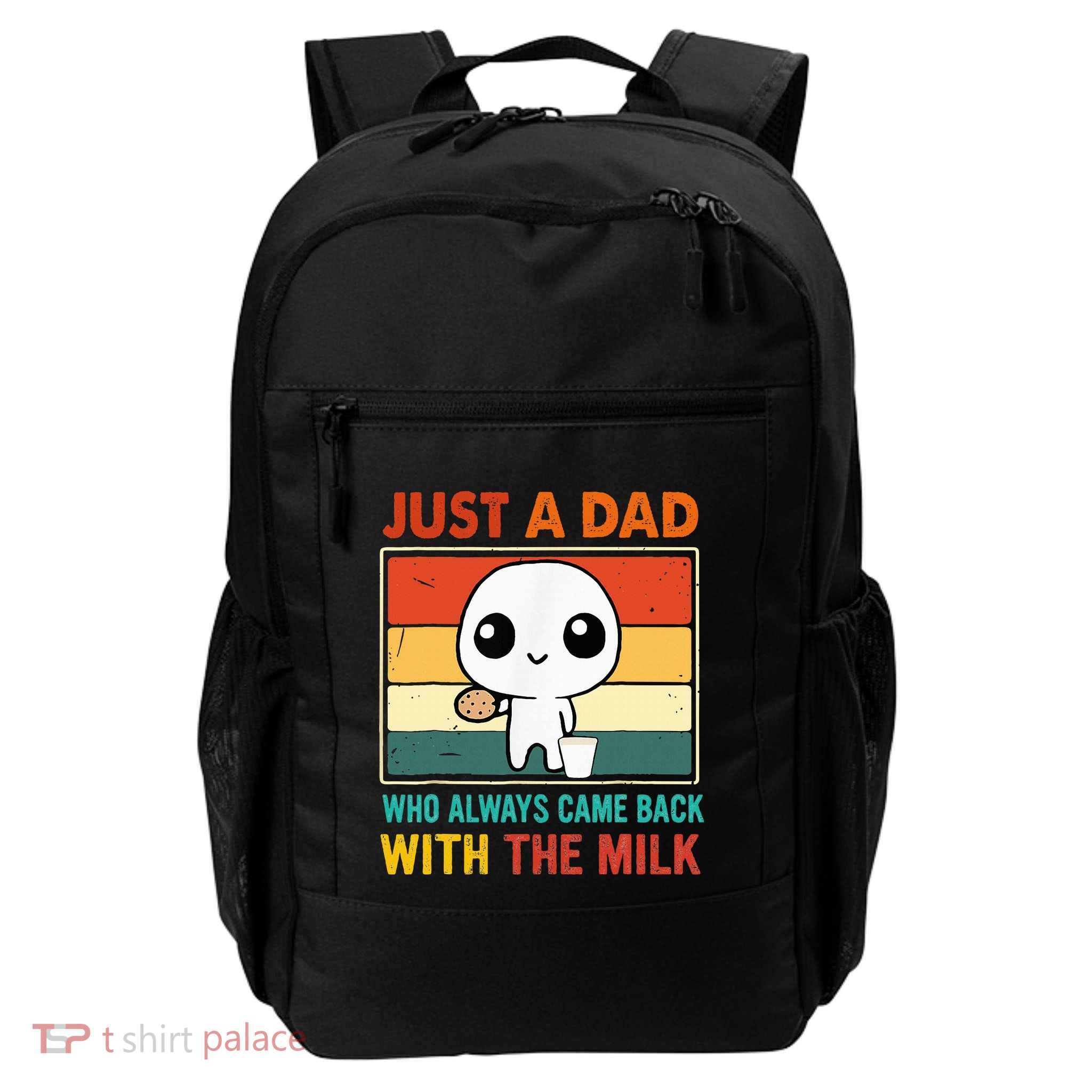 Just A Dad Who Always Came Back With The Milk Backpack
