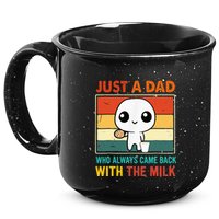 Just A Dad Who Always Came Back With The Milk 15oz Campfire Ceramic Mug