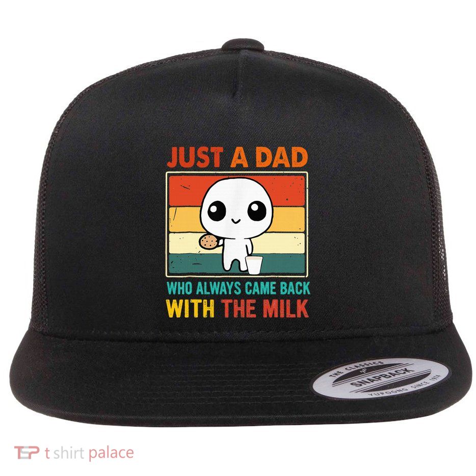 Just A Dad Who Always Came Back With The Milk Flatbill Hat