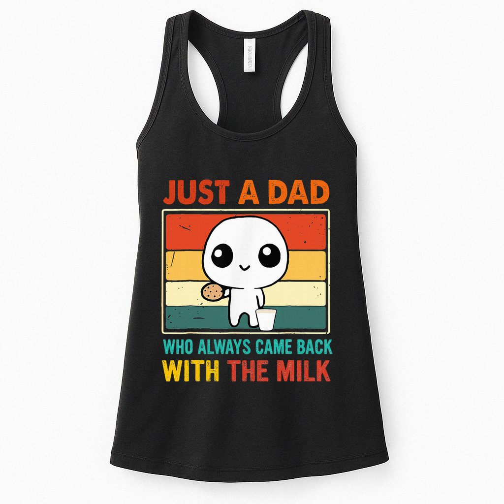 Just A Dad Who Always Came Back With The Milk Womens Tank Top
