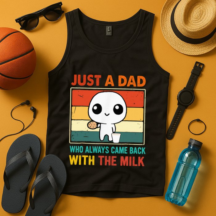 Just A Dad Who Always Came Back With The Milk Tank Top