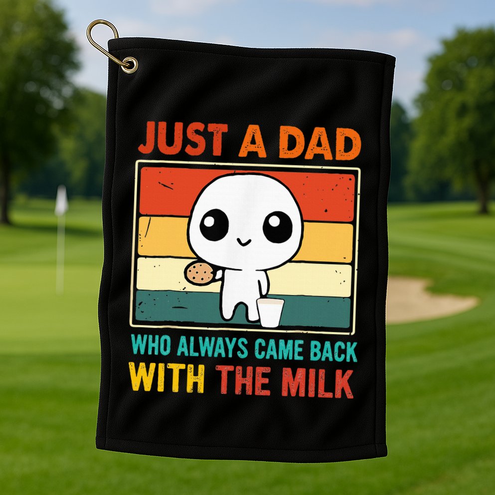 Just A Dad Who Always Came Back With The Milk Golf Towel