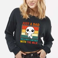 Just A Dad Who Always Came Back With The Milk Cropped Pullover Crew