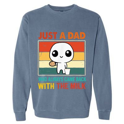 Just A Dad Who Always Came Back With The Milk Garment-Dyed Sweatshirt
