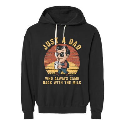 Just A Dad Who Always Came Back With The Milk Garment-Dyed Fleece Hoodie