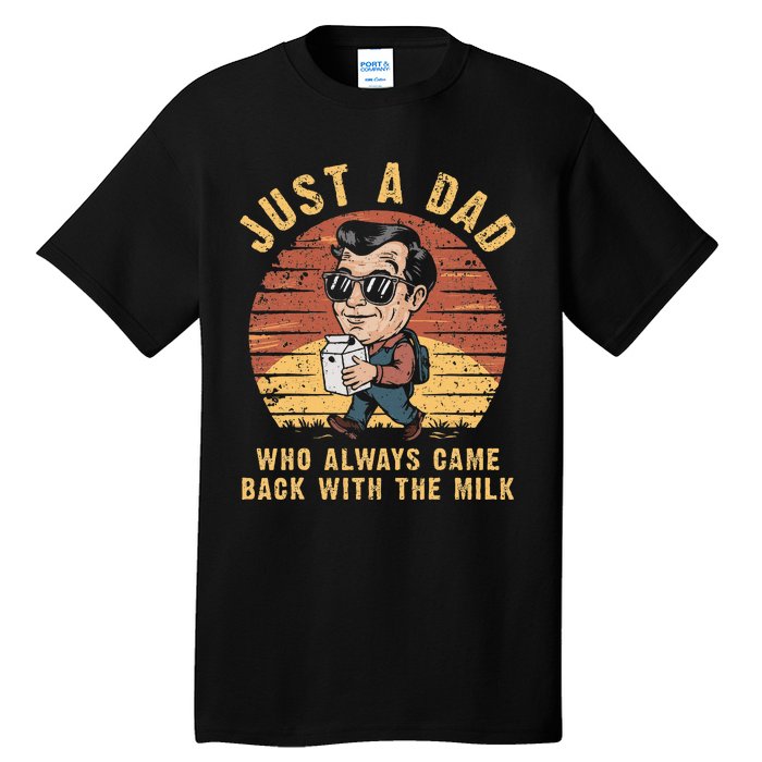 Just A Dad Who Always Came Back With The Milk Tall T-Shirt