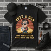 Just A Dad Who Always Came Back With The Milk Tall T-Shirt