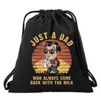 Just A Dad Who Always Came Back With The Milk Drawstring Bag
