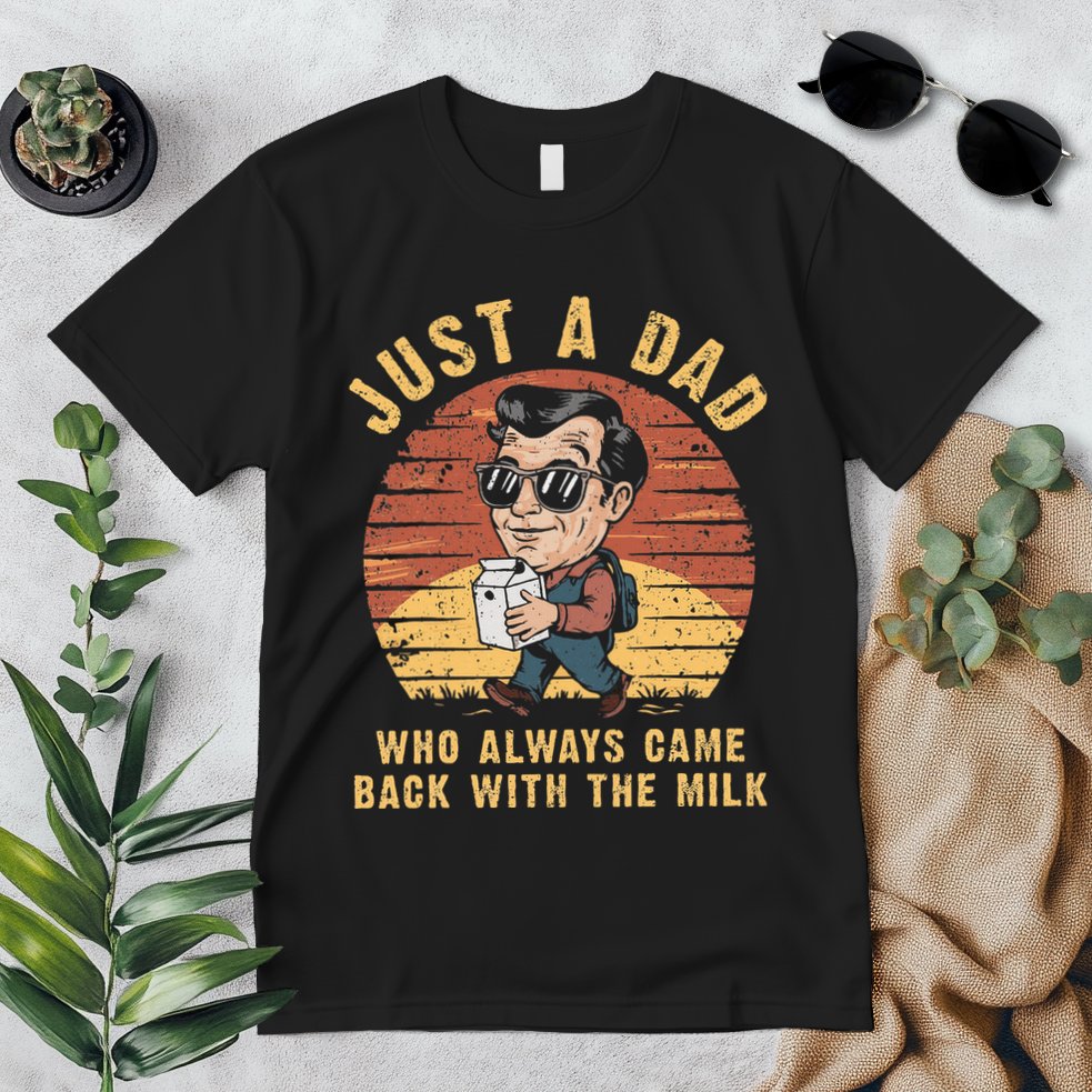 Just A Dad Who Always Came Back With The Milk Premium T-Shirt