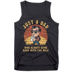 Just A Dad Who Always Came Back With The Milk Tank Top