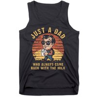 Just A Dad Who Always Came Back With The Milk Tank Top