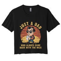 Just A Dad Who Always Came Back With The Milk Women's Crop Top Tee