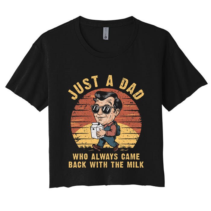 Just A Dad Who Always Came Back With The Milk Women's Crop Top Tee