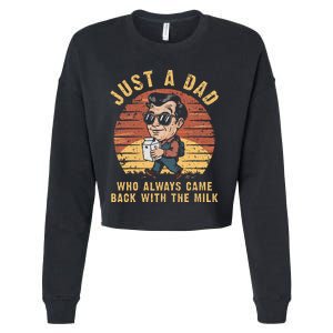 Just A Dad Who Always Came Back With The Milk Cropped Pullover Crew