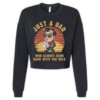 Just A Dad Who Always Came Back With The Milk Cropped Pullover Crew
