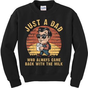 Just A Dad Who Always Came Back With The Milk Kids Sweatshirt