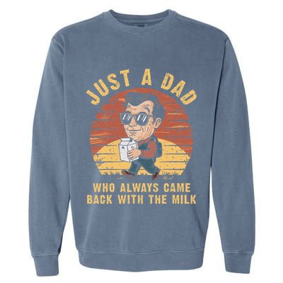 Just A Dad Who Always Came Back With The Milk Garment-Dyed Sweatshirt