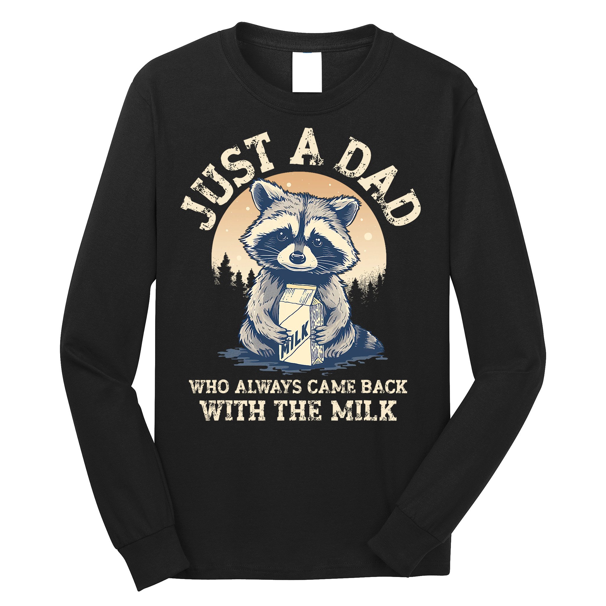 Just A Dad Who Always Came Back With The Milk Ferral Dad Long Sleeve Shirt