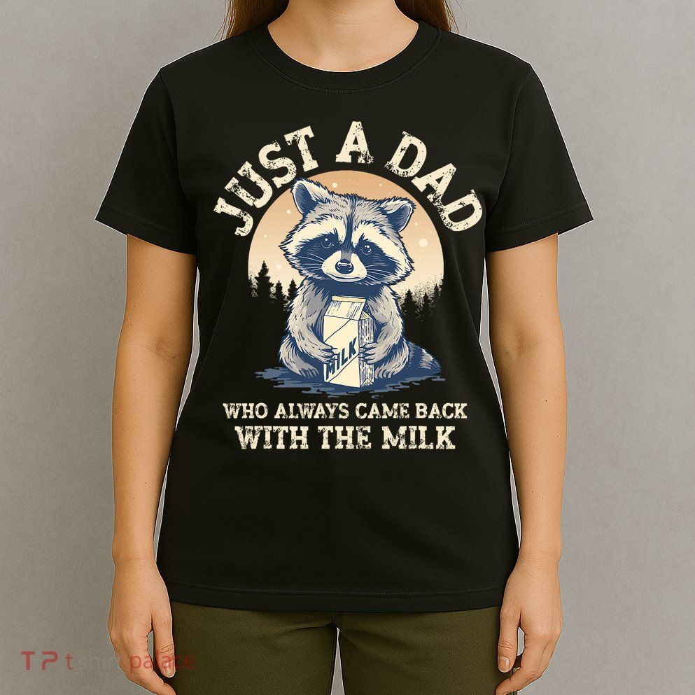 Just A Dad Who Always Came Back With The Milk Ferral Dad T-Shirt