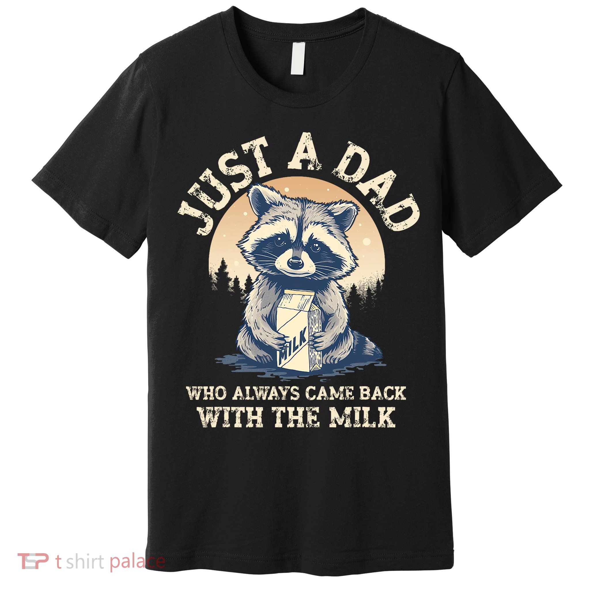 Just A Dad Who Always Came Back With The Milk Ferral Dad Premium T-Shirt