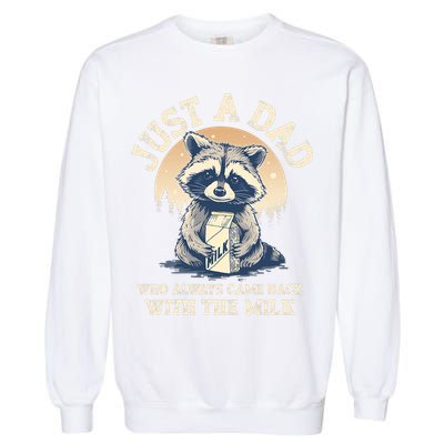 Just A Dad Who Always Came Back With The Milk Ferral Dad Garment-Dyed Sweatshirt