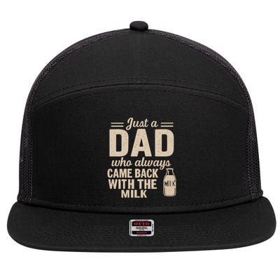 Just a Dad Who Always Came Back With the Milk 7 Panel Mesh Trucker Snapback Hat