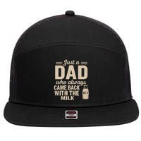 Just a Dad Who Always Came Back With the Milk 7 Panel Mesh Trucker Snapback Hat