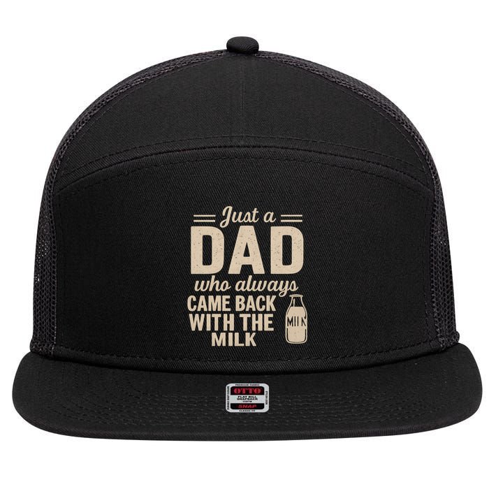 Just a Dad Who Always Came Back With the Milk 7 Panel Mesh Trucker Snapback Hat