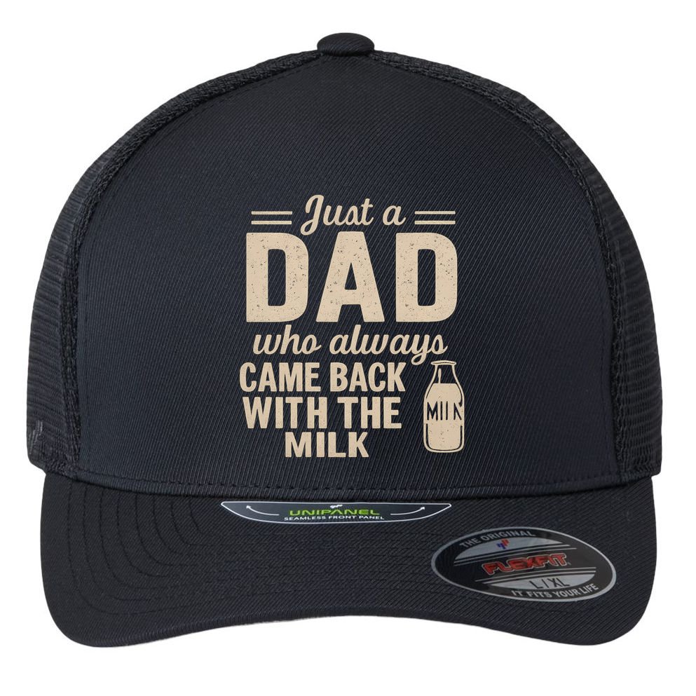 Just a Dad Who Always Came Back With the Milk Flexfit Unipanel Trucker Cap