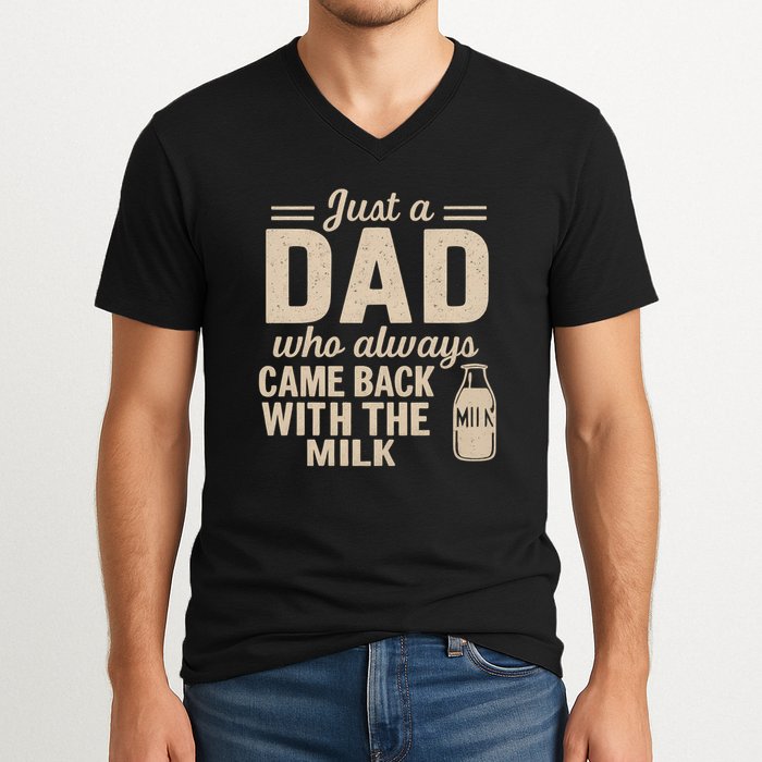 Just a Dad Who Always Came Back With the Milk V-Neck T-Shirt