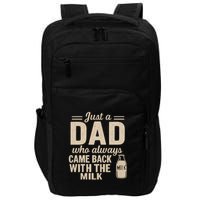 Just a Dad Who Always Came Back With the Milk Impact Tech Backpack