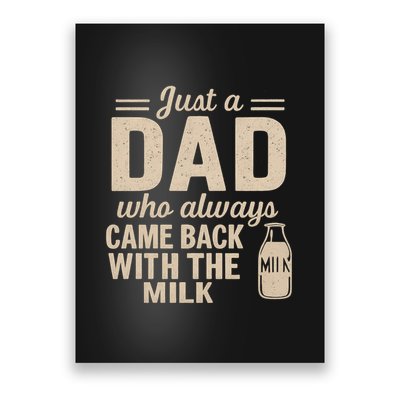 Just a Dad Who Always Came Back With the Milk Poster
