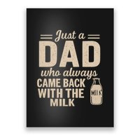 Just a Dad Who Always Came Back With the Milk Poster