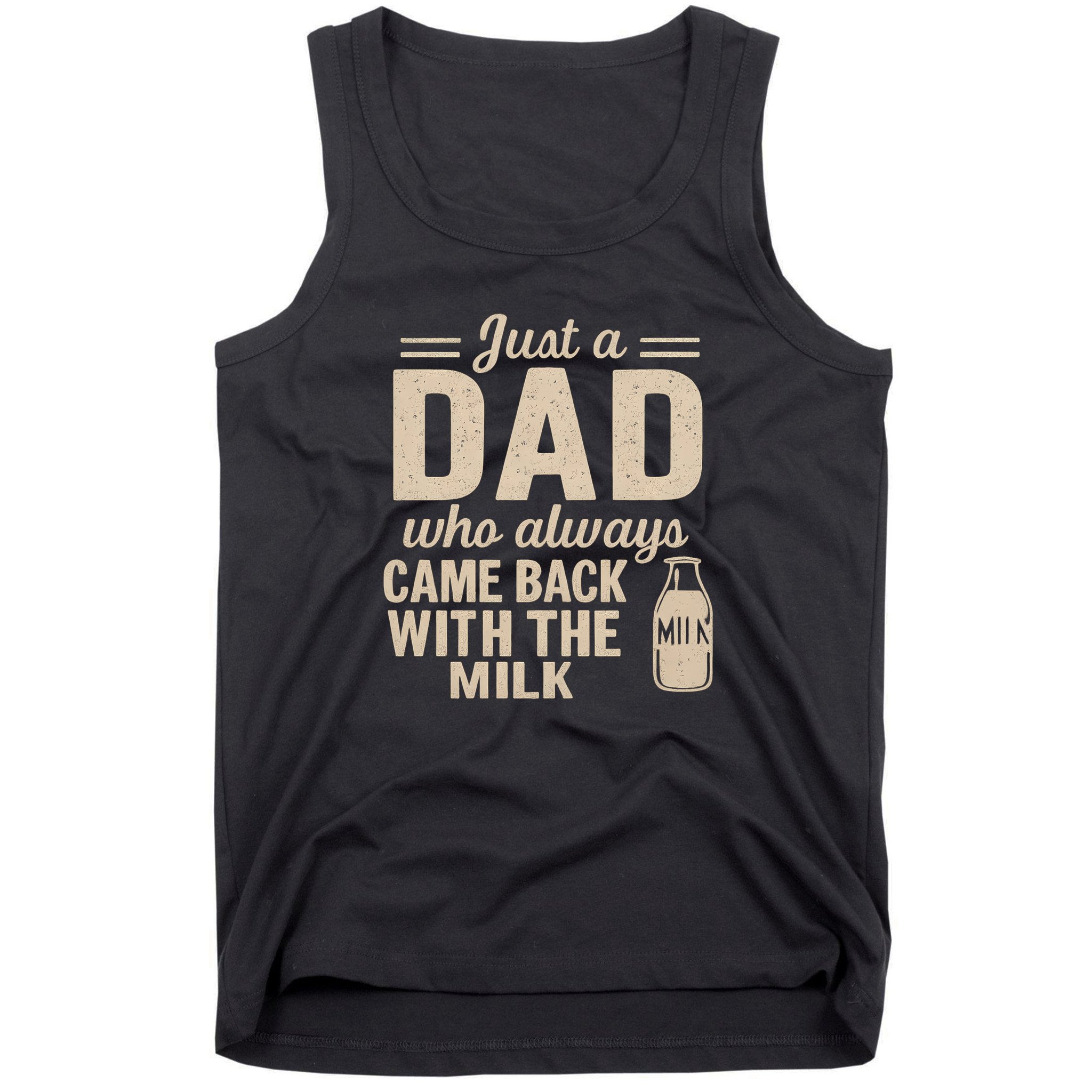 Just a Dad Who Always Came Back With the Milk Tank Top
