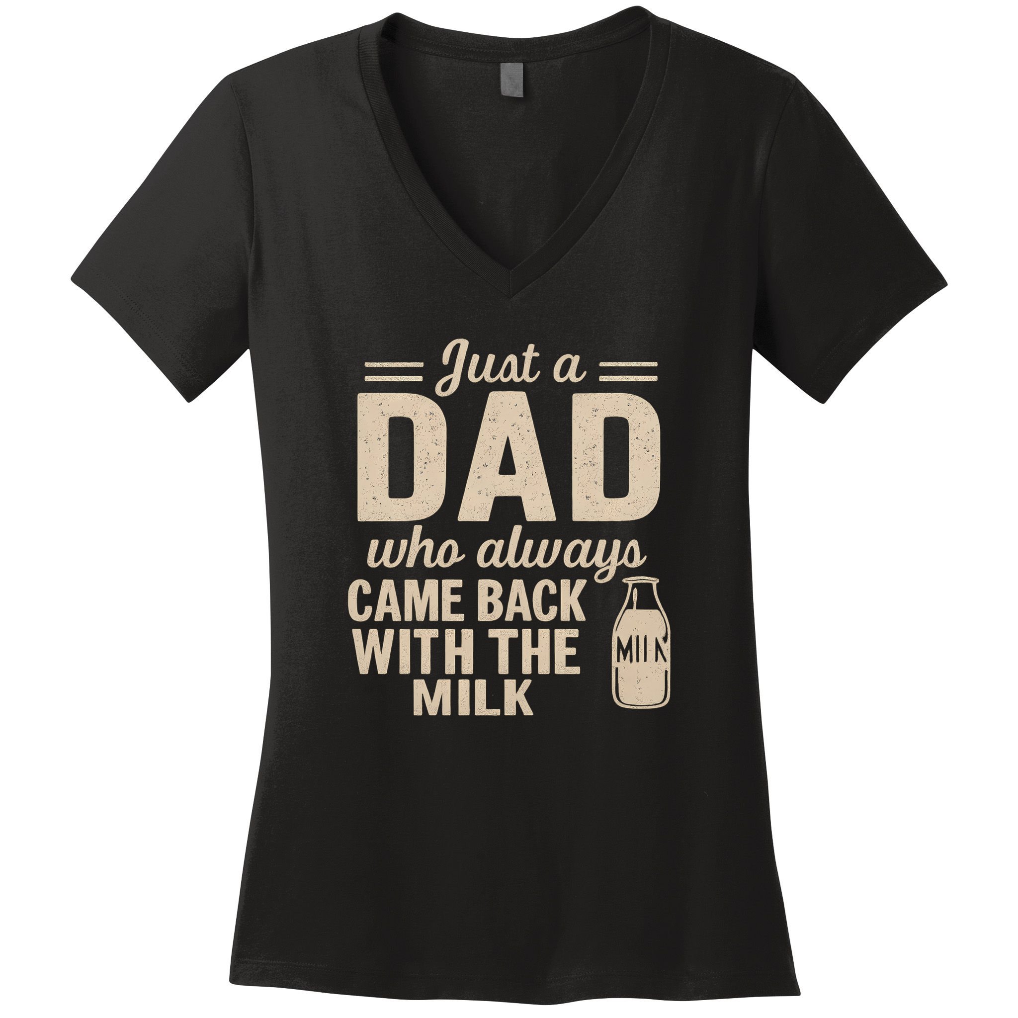 Just a Dad Who Always Came Back With the Milk Women's V-Neck T-Shirt