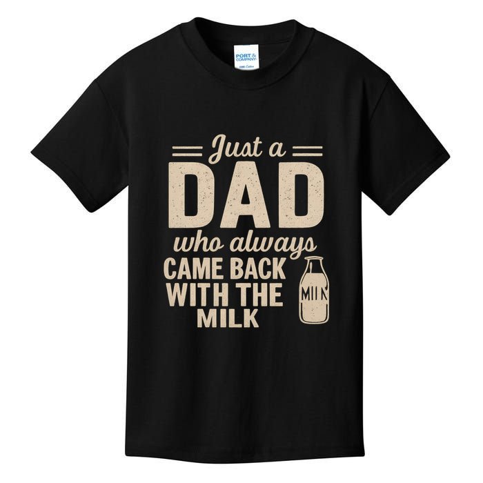 Just a Dad Who Always Came Back With the Milk Kids T-Shirt