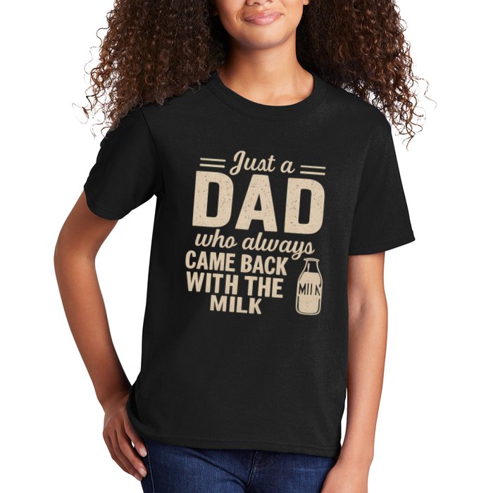 Just a Dad Who Always Came Back With the Milk Kids T-Shirt