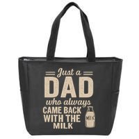 Just a Dad Who Always Came Back With the Milk Zip Tote Bag