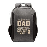 Just a Dad Who Always Came Back With the Milk Vector Backpack