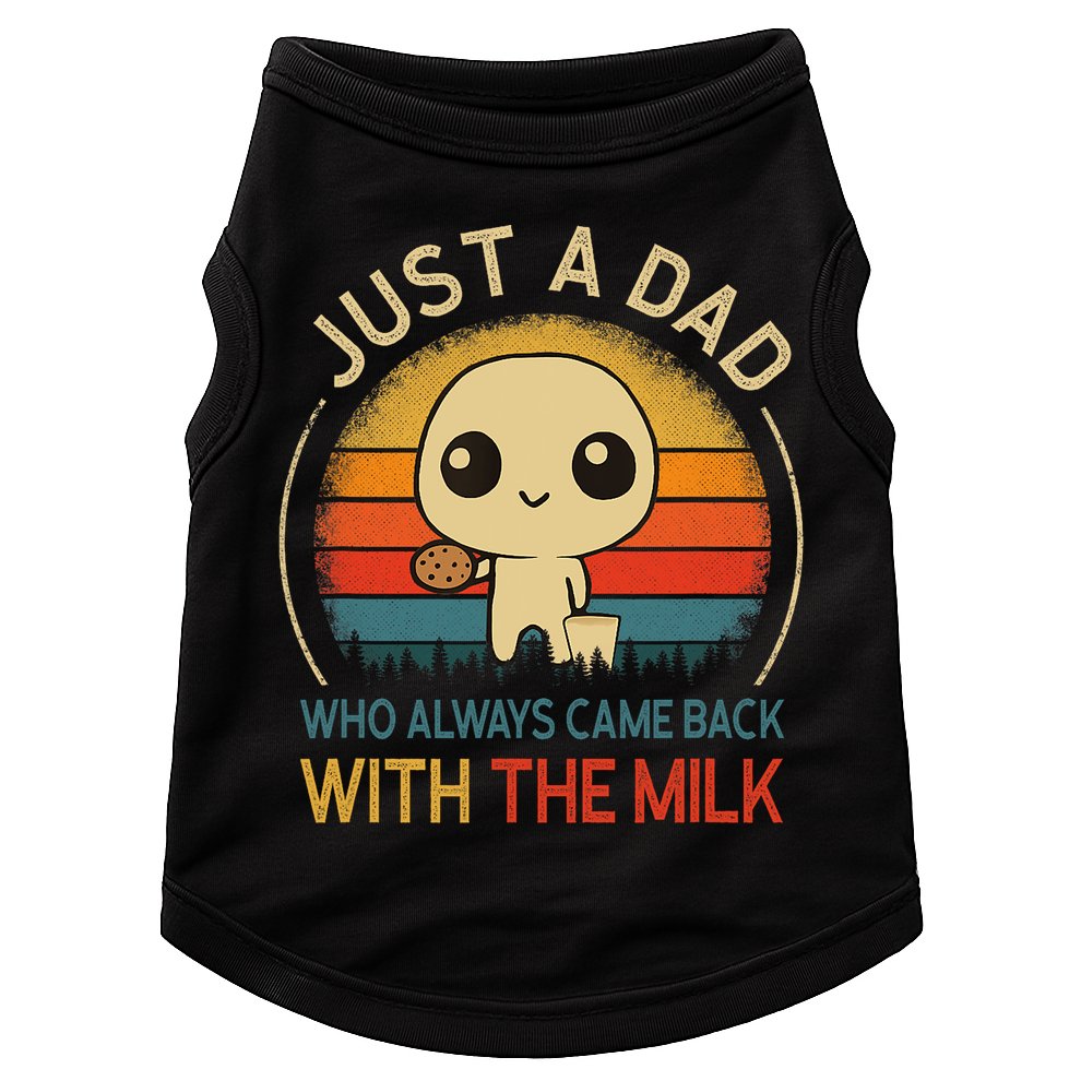 Just A Dad Who Always Came Back With The Milk Dad Daddy Gift Doggie Tank