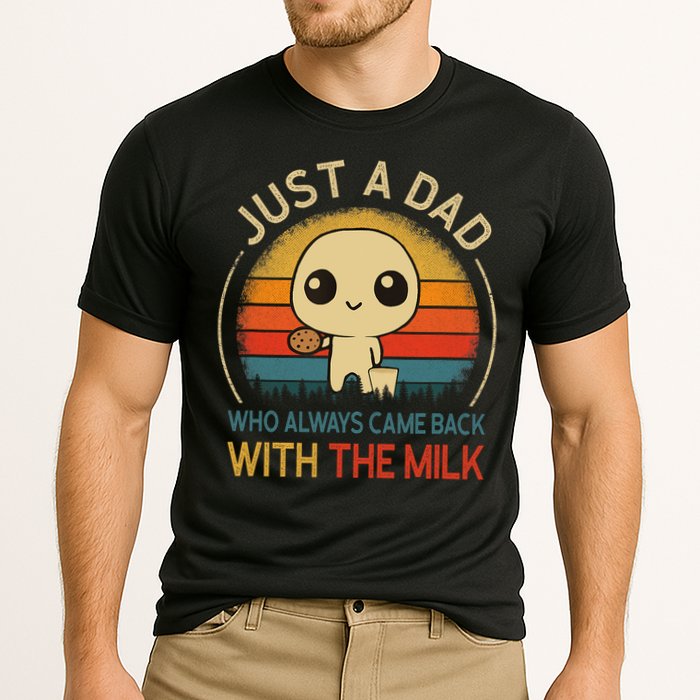 Just A Dad Who Always Came Back With The Milk Dad Daddy Gift Cooling Performance Crew T-Shirt