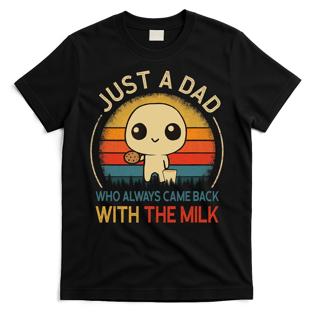 Just A Dad Who Always Came Back With The Milk Dad Daddy Gift T-Shirt