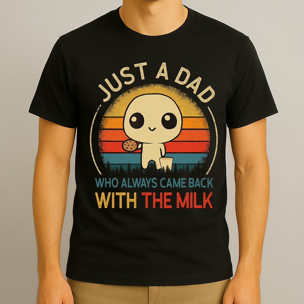 Just A Dad Who Always Came Back With The Milk Dad Daddy Gift T-Shirt