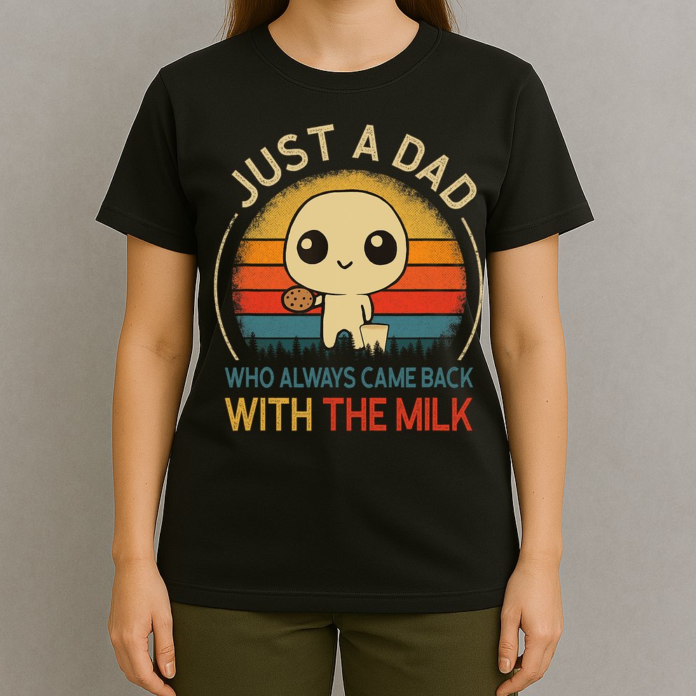 Just A Dad Who Always Came Back With The Milk Dad Daddy Gift T-Shirt