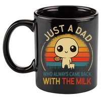 Just A Dad Who Always Came Back With The Milk Dad Daddy Gift 11oz C Handle Ceramic Mug