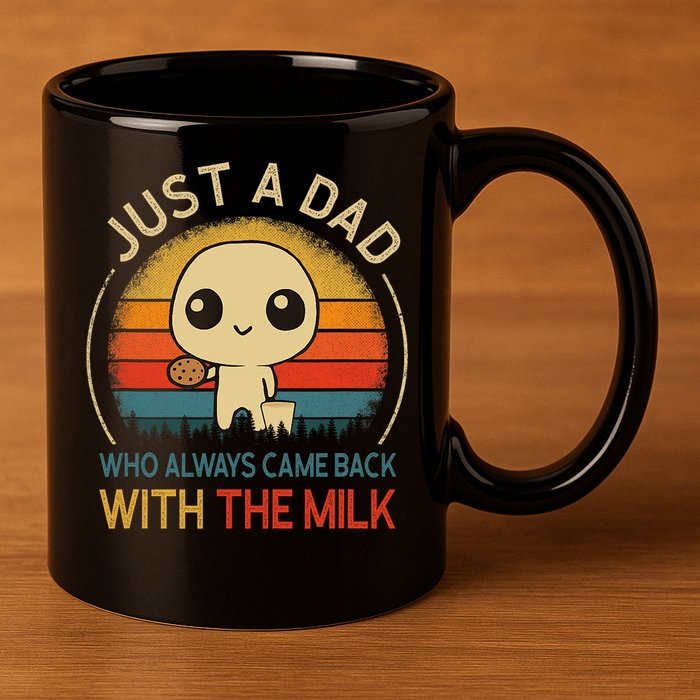 Just A Dad Who Always Came Back With The Milk Dad Daddy Gift 11oz C Handle Ceramic Mug