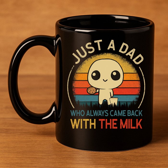 Just A Dad Who Always Came Back With The Milk Dad Daddy Gift 11oz C Handle Ceramic Mug