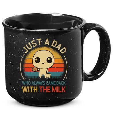 Just A Dad Who Always Came Back With The Milk Dad Daddy Gift 15oz Campfire Ceramic Mug