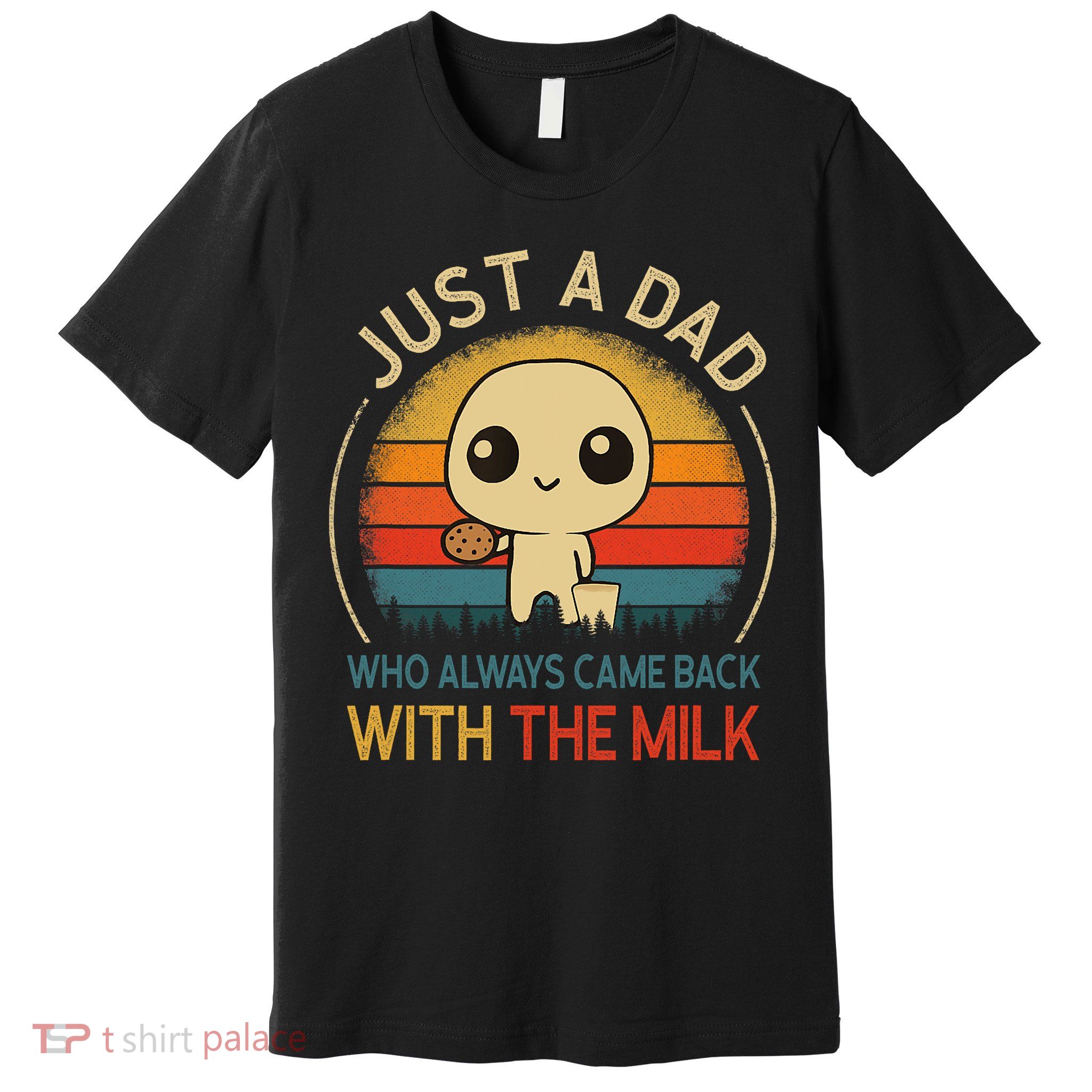 Just A Dad Who Always Came Back With The Milk Dad Daddy Gift Premium T-Shirt
