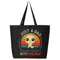 Just A Dad Who Always Came Back With The Milk Dad Daddy Gift 25L Jumbo Tote